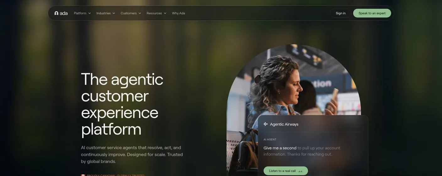 Ada's site: enterprise AI agents, no public pricing, consultation only Ada’s homepage: the agentic customer experience platform, a Speak to an expert button and no pricing page anywhere